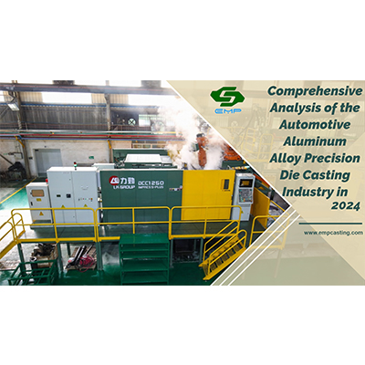 Comprehensive Analysis of the Automotive Aluminum Alloy Precision Die Casting Industry in 2024